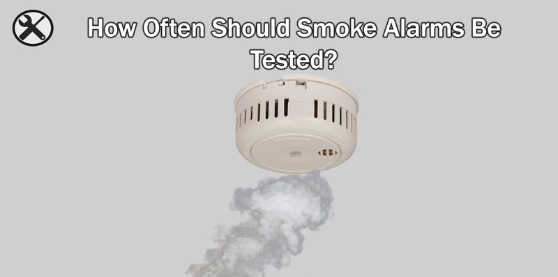 How Often Should Smoke Alarms Be Tested?